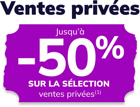 Jusqu'à -50% sur la sélection ventes privées(1) et -20% sur tout le reste(2)